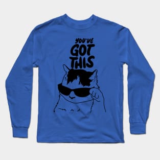 You’ve Got This - Motivational and inspirational Cool Cat Meme Long Sleeve T-Shirt